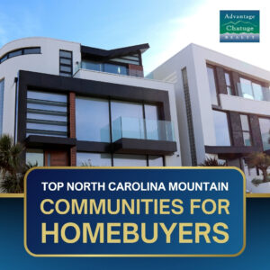 Top North Carolina Mountain Communities for Homebuyers
